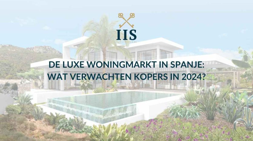 De luxe woningmarkt in Spanje Wat Verwachten Kopers in 2024